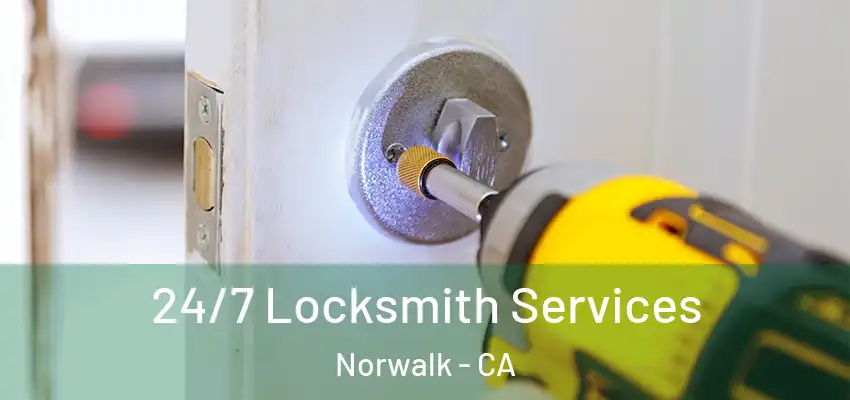  24/7 Locksmith Services Norwalk - CA