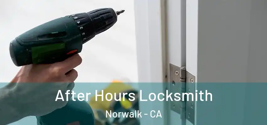  After Hours Locksmith Norwalk - CA