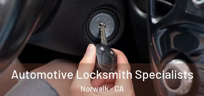 Automotive Locksmith Specialists Norwalk - CA