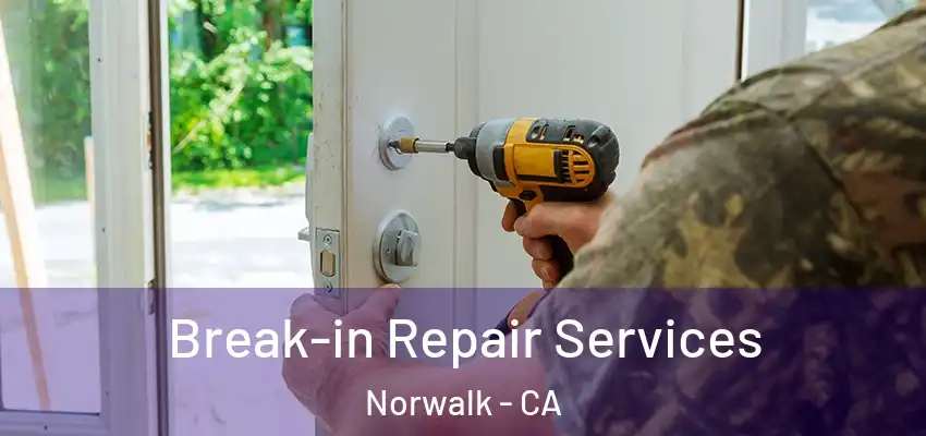  Break-in Repair Services Norwalk - CA