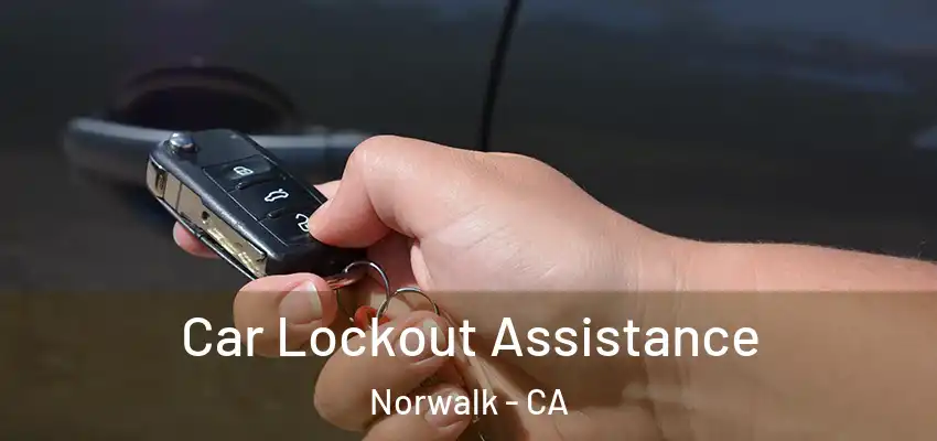  Car Lockout Assistance Norwalk - CA