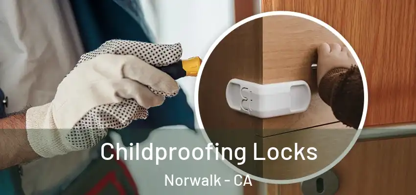  Childproofing Locks Norwalk - CA