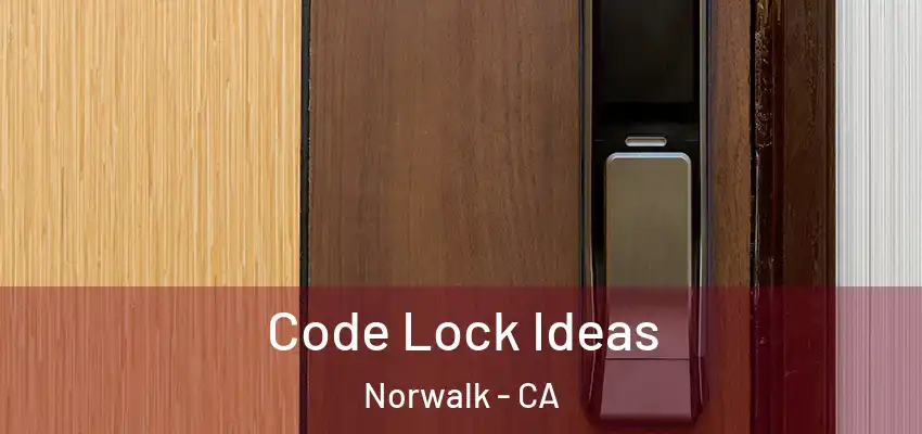  Code Lock Ideas Norwalk - CA