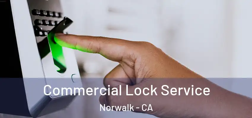  Commercial Lock Service Norwalk - CA