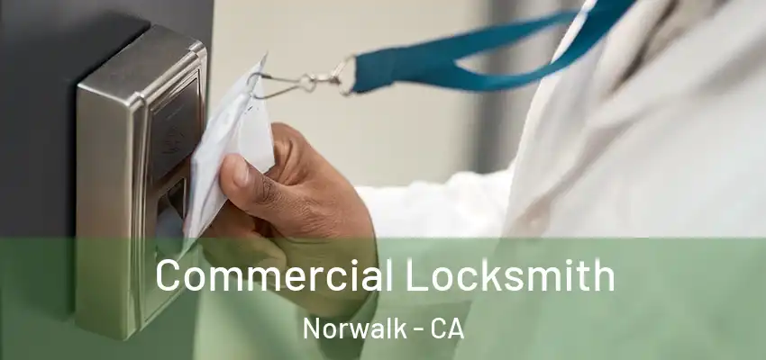 Commercial Locksmith Norwalk - CA
