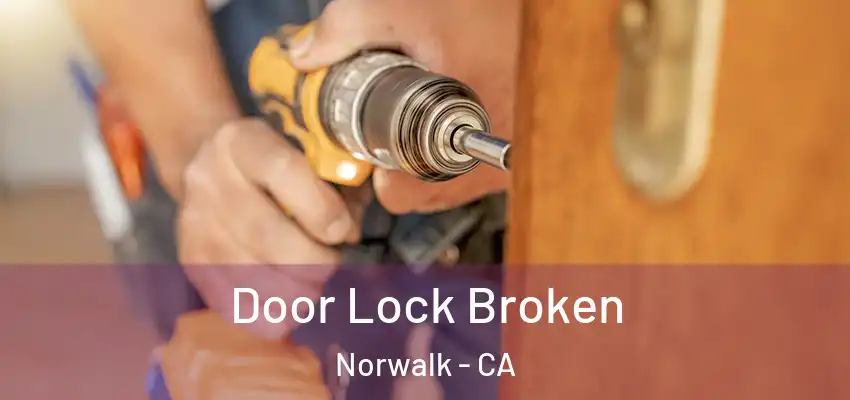  Door Lock Broken Norwalk - CA