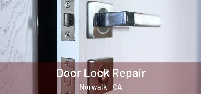  Door Lock Repair Norwalk - CA