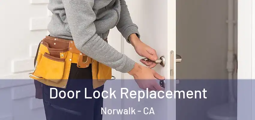  Door Lock Replacement Norwalk - CA