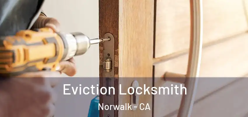  Eviction Locksmith Norwalk - CA