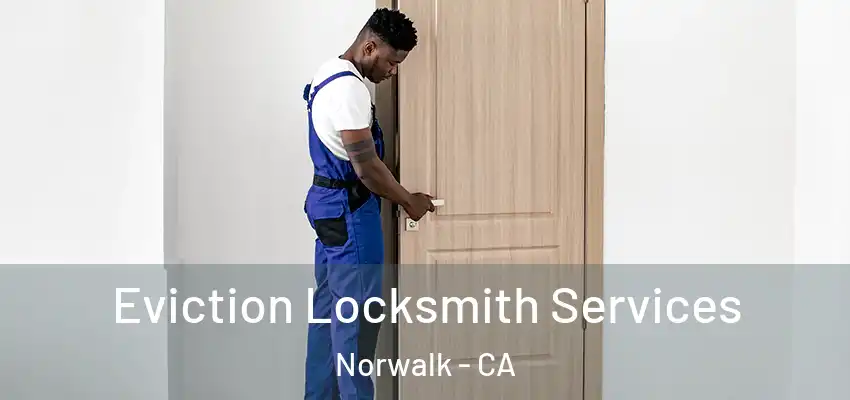  Eviction Locksmith Services Norwalk - CA