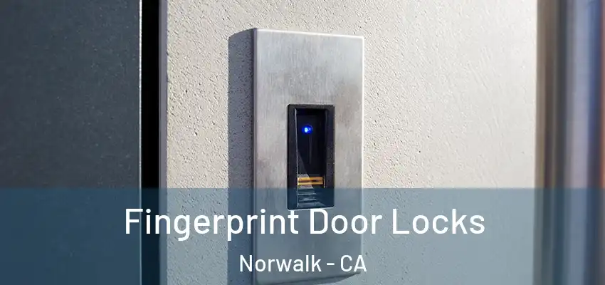 Fingerprint Door Locks Norwalk - CA