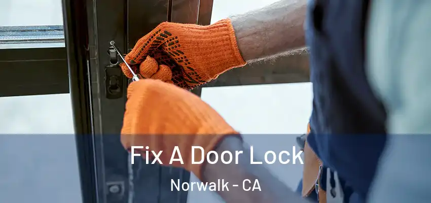  Fix A Door Lock Norwalk - CA
