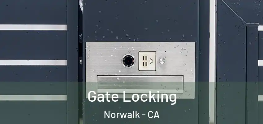  Gate Locking Norwalk - CA