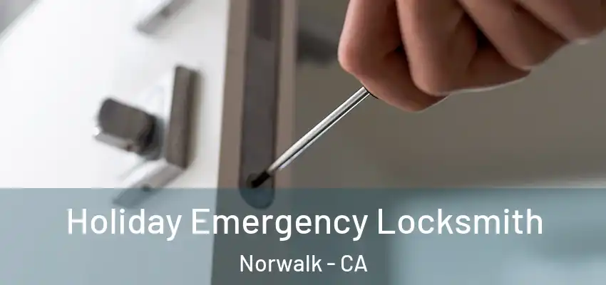  Holiday Emergency Locksmith Norwalk - CA