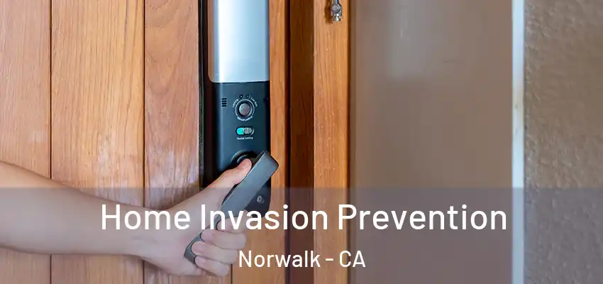  Home Invasion Prevention Norwalk - CA