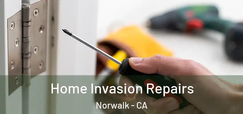 Home Invasion Repairs Norwalk - CA