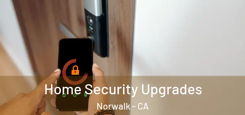  Home Security Upgrades Norwalk - CA
