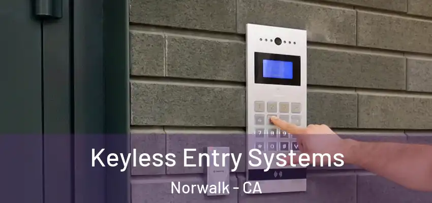  Keyless Entry Systems Norwalk - CA