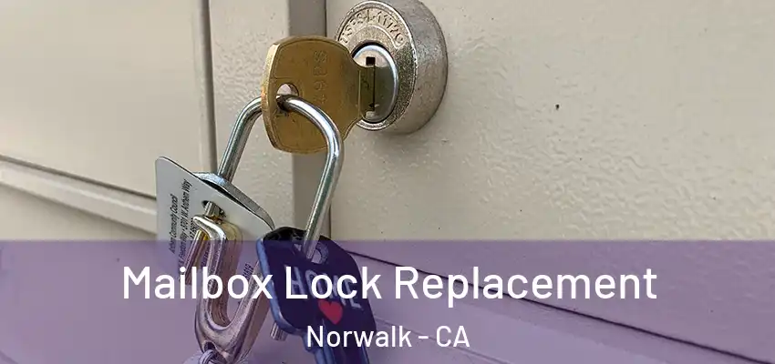  Mailbox Lock Replacement Norwalk - CA