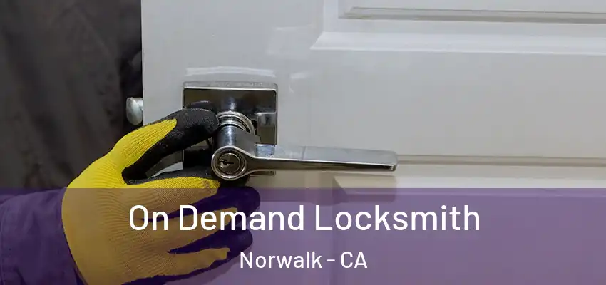  On Demand Locksmith Norwalk - CA