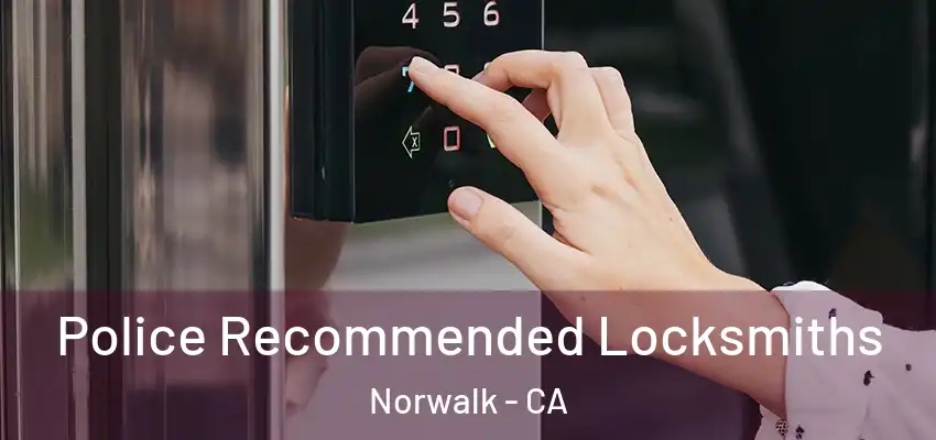  Police Recommended Locksmiths Norwalk - CA