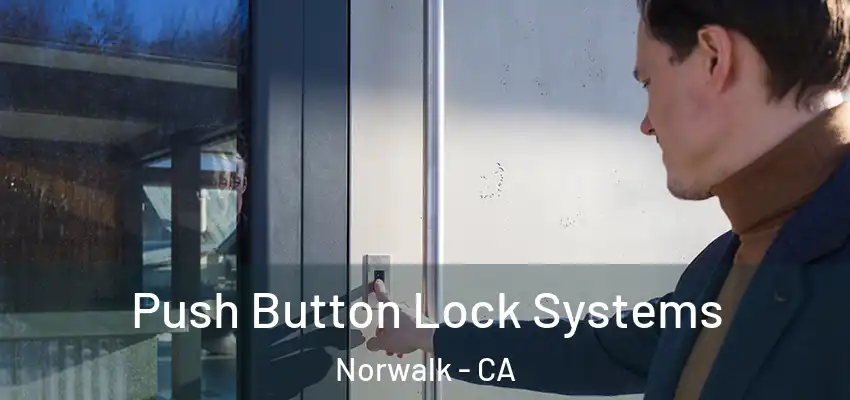  Push Button Lock Systems Norwalk - CA