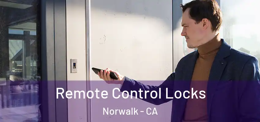 Remote Control Locks Norwalk - CA