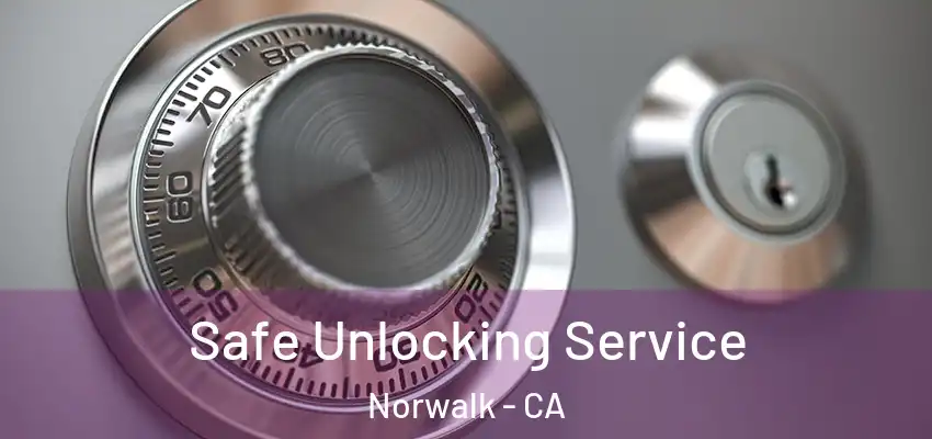  Safe Unlocking Service Norwalk - CA