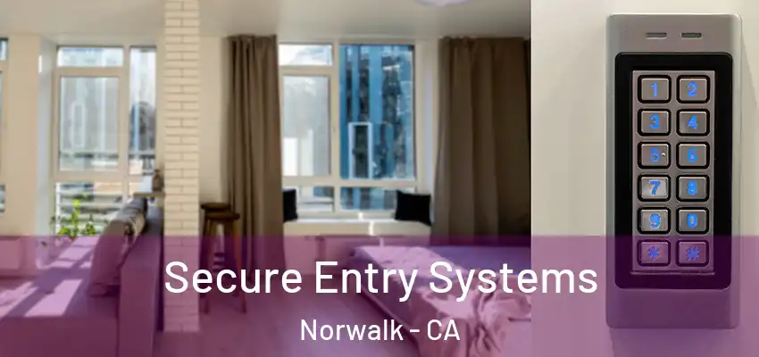  Secure Entry Systems Norwalk - CA