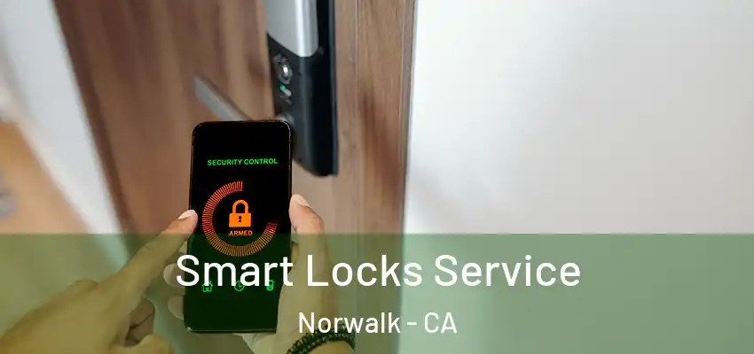  Smart Locks Service Norwalk - CA
