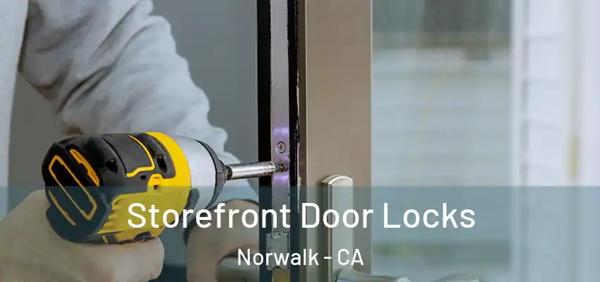  Storefront Door Locks Norwalk - CA