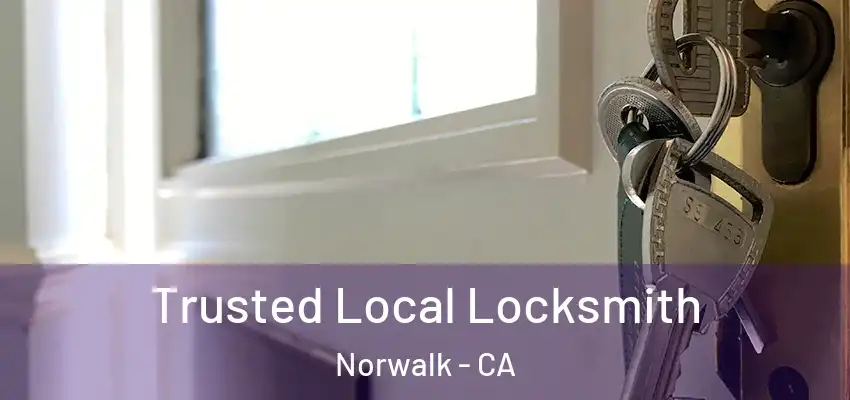  Trusted Local Locksmith Norwalk - CA